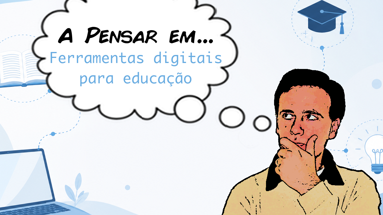 Ilustração do canal A pensar em... — ferramentas digitais para educação